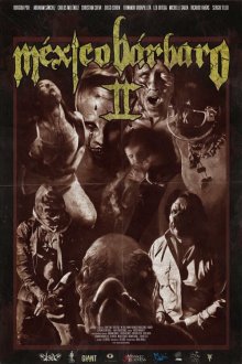 Варварская Мексика 2 (2017) México Bárbaro II