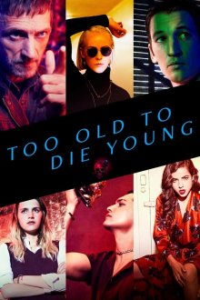  Слишком стар, чтобы умереть молодым (2019) Too Old to Die Young 