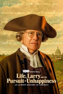 Жизнь, Ларри и стремление к несчастью: Почти история Америки (2026) Life, Larry and the Pursuit of Unhappiness: an Almost History of America