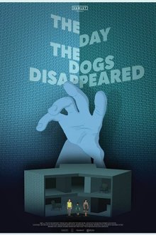 День, когда пропали собаки (2018) The Day the Dogs Disappeared