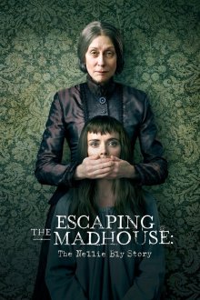  Побег из сумасшедшего дома: История Нелли Блай (2019) Escaping the Madhouse: The Nellie Bly Story