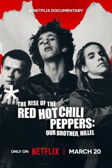 Восхождение Red Hot Chili Peppers: Наш брат Хиллел (2026) The Rise of the Red Hot Chili Peppers: Our Brother, Hillel