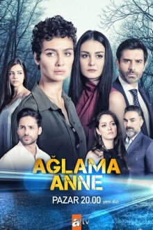  Не плачь, мама (2018) Aglama Anne 