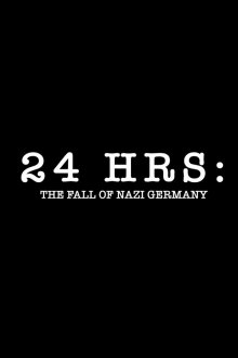 24 часа: Падение нацистской Германии (2025) 24 Hours: The Fall of Nazi Germany