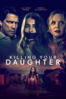 Удочерение поневоле (2019) Killing Your Daughter / Adopted In Danger