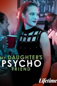  Психованная подруга моей дочери (2020) My Daughter's Psycho Friend