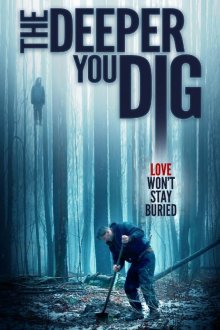  Чем глубже копаешь (2019) The Deeper You Dig