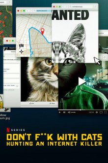 Не троньте котиков: Охота на интернет-убийцу (2019) Don't F**k with Cats: Hunting an Internet Killer 