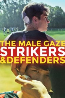 Мужской взгляд: Нападающие и защитники (2020) The Male Gaze: Strikers & Defenders