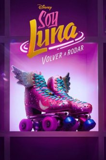 Я Луна: Снова на роликах (2026) Soy Luna. Volver a rodar / Soy Luna: Let's Roll Again