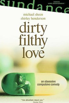  Грязная любовь (2004) Dirty Filthy Love