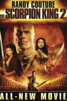  Царь скорпионов 2: Восхождение воина (2008) The Scorpion King 2: Rise of a Warrior