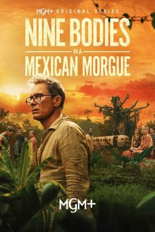Девять тел в мексиканском морге (2025) Nine Bodies in a Mexican Morgue