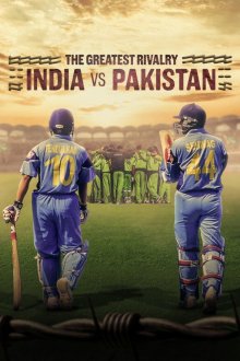 Величайшее соперничество: Индия против Пакистана (2025) The Greatest Rivalry: India vs Pakistan