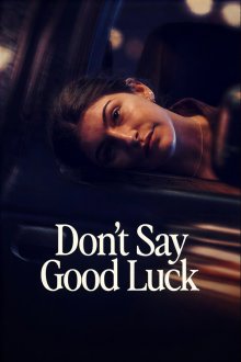 Не желай удачи (2026) Don't Say Good Luck