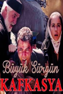  Великая кавказская ссылка (2015) Büyük Sürgün Kafkasya 