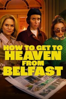Как попасть на небеса из Белфаста (2026) How to Get to Heaven from Belfast