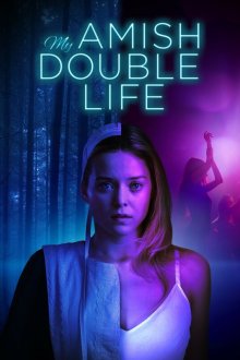 Двойная жизнь девушки-амиша (2025) My Amish Double Life