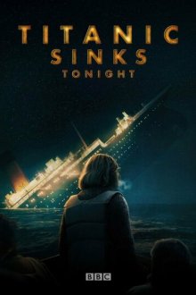 День, когда затонул «Титаник» / Титаник затонет сегодня ночью (2025) Titanic Sinks Tonight