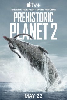 Доисторическая планета (2022-2025) Prehistoric Planet