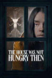 Тогда дом не был голоден (2025) The House Was Not Hungry Then