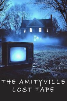 Амитивилль: Потерянная кассета (2025) The Amityville Lost Tape