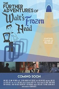 Приключения замороженной головы Уолта Диснея (2018) The Further Adventures of Walt's Frozen Head