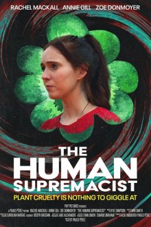 Радикальная гуманистка / Превосходство человечества (2025) The Human Supremacist
