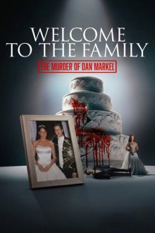 Добро пожаловать в семью: Убийство Дэна Маркела (2026) Welcome to the Family: The Murder of Dan Markel
