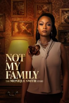 Чужая семья: История Моник Смит (2025) Not My Family: The Monique Smith Story