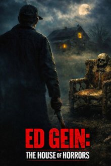 Эд Гин: Дом ужасов (2026) Ed Gein: The House of Horrors