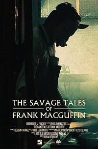 Дикие притчи про Фрэнка МакГаффина (2017) The Savage Tales of Frank MacGuffin