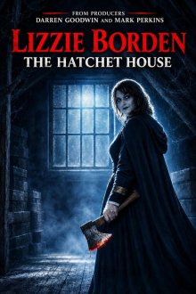Пробуждение Лиззи Борден (2026) Lizzie Borden: The Hatchet House / Awakening Lizzie Borden